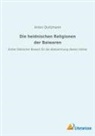 Anton Quitzmann - Die heidnischen Religionen der Baiwaren