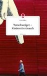 Franz Müller - Totschweigen - Kindesmissbrauch. Life is a Story - story.one