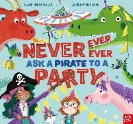 Anne-Kathrin Behl, Clare Helen Welsh, Anne-Kathrin Behl - Never, Ever, Ever Ask a Pirate to a Party