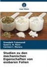 Carmen Moraru, Carmen I. Moraru, Syed S H Rizvi, Syed S. H. Rizvi, Sreedath Tulamandi - Studien zu den mechanischen Eigenschaften von essbaren Folien