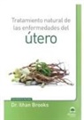 Ilhan Brooks, Masters Desarrollo Integral de la Persona, Adolfo Pérez Agustí - Tratamiento natural de las enfermedades del útero