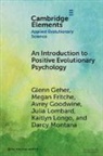Megan Fritche, Glenn Geher, Glenn (State University of New York Geher, Geher Glenn, Avrey Goodwine, Julia Lombard... - Introduction to Positive Evolutionary Psychology