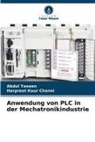 Harpreet Kaur Channi, Abdul Yaseen - Anwendung von PLC in der Mechatronikindustrie
