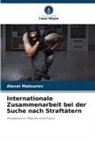 Alexei Maksurov - Internationale Zusammenarbeit bei der Suche nach Straftätern