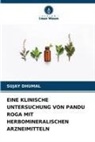 Sujay Dhumal - EINE KLINISCHE UNTERSUCHUNG VON PANDU ROGA MIT HERBOMINERALISCHEN ARZNEIMITTELN