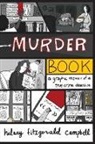 Hilary Fitzgerald Campbell, Hillary Fitzgerald Campbell, Al Feldstein, Bill Gaines, Hillary Fitzgerald Campbell, Various - Murder Book: A Graphic Memoir of a True Crime Obsession