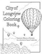 Sarah Carpenter, Mykayla Fontaine - City of Longview Coloring Book
