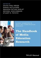 Divina Frau-Meigs, Michael Hoechsmann, Sirkku Kotilainen, Manisha Pathak-Shelat, Stuart R. Poyntz, Divina Frau-Meigs... - The Handbook of Media Education Research
