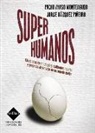 Pacho Ayaso Monteagudo, Rocío Lorente García, Jorge Vázquez Piñeiro - Super humanos : cómo descubrir tus potencialidades ocultas y ponerlas al servicio de un mundo mejor