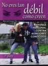 María del Carmen Vila Jiménez - No eres tan débil como creen 2 : defensa personal femenina con agresores conocidos