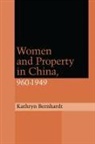 Kathryn Bernhardt - Women and Property in China, 960-1949