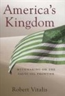 Robert Vitalis - America s kingdom
