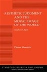 Dieter Henrich - Aesthetic Judgment and the Moral Image of the World