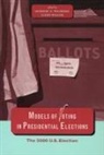 Herbert F Weisberg, Herbert F. Weisberg, Clyde Wilcox - Models of Voting in Presidential Elections
