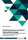 Marc Kowalczyk - Die Besteuerung von Investmentfonds und ihrer Anleger. Besonderheiten und Ausnahmeregelungen nach der aktuellen Rechtslage