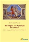 Johann Adam Hartung - Die Religion und Mythologie der Griechen