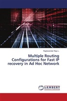 Raghavendar Raju L. - Multiple Routing Configurations for Fast IP recovery in Ad Hoc Network