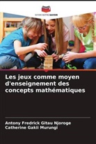 Antony Fredrick Gitau Njoroge, Catherine Gakii Murungi - Les jeux comme moyen d'enseignement des concepts mathématiques