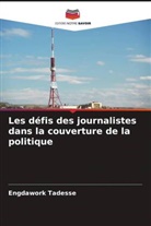 Engdawork Tadesse - Les défis des journalistes dans la couverture de la politique