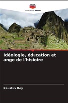 Kaustuv Roy - Idéologie, éducation et ange de l'histoire