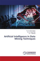 Dr. S. Dhamodaran, S. Dhamodaran, Dr. J. Refonaa, J. Refonaa, A. Yovan Felix, Dr. A. Yovan Felix - Artificial Intelligence in Data Mining Techniques