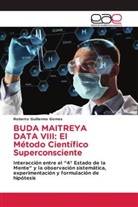 Roberto Guillermo Gomes - BUDA MAITREYA DATA VIII: El Método Científico Superconsciente