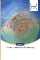 Herb Levy - Torah, a Template for Healing