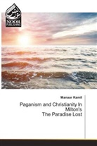 Manaar Kamil - Paganism and Christianity In Milton's The Paradise Lost