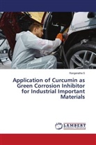 Ranganatha S - Application of Curcumin as Green Corrosion Inhibitor for Industrial Important Materials
