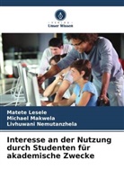 Matete Lesele, Michael Makwela, Livh Nemutanzhela, Livhuwani Nemutanzhela - Interesse an der Nutzung durch Studenten für akademische Zwecke