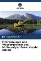Jithesh Krishnan R, Jithesh Krishnan R. - Hydrobiologie und Wasserqualität des Mullaperiyar-Sees, Kerala, Indien