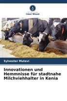 Sylvester Mutavi - Innovationen und Hemmnisse für stadtnahe Milchviehhalter in Kenia