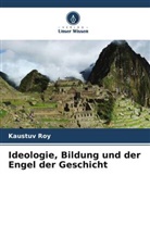 Kaustuv Roy - Ideologie, Bildung und der Engel der Geschicht