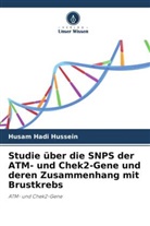 Husam Hadi Hussein - Studie über die SNPS der ATM- und Chek2-Gene und deren Zusammenhang mit Brustkrebs