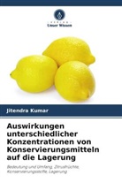 Jitendra Kumar, Balveer Singh, Supriya Singh - Auswirkungen unterschiedlicher Konzentrationen von Konservierungsmitteln auf die Lagerung