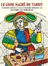 Wilfried Houdouin - LE CODE SACRÉ DU TAROT ~ La Redécouverte De La Nature Originelle Du Tarot De Marseille