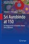 Debidatta A Mahapatra, Debidatta A. Mahapatra - Sri Aurobindo at 150