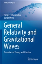 Sanjeev Dhurandhar, Sanjit Mitra - General Relativity and Gravitational Waves