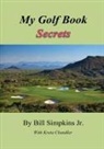 Bill Simpkins Jr. - My Golf Book Secrets