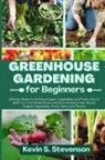 Kevin S. Stevenson - Greenhouse Gardening for Beginners