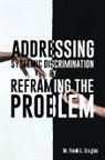 Frank L. Douglas - Addressing Systemic Discrimination by Reframing the Problem