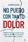 No puedo con tanto dolor
