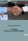 Walter Benjamin - Goethes Wahlverwandtschaften