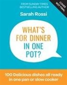 Sarah Rossi - What's for Dinner in One Pot?