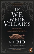 M L Rio, M. L. Rio - If We Were Villains. Wenn aus Freunden Feinde werden