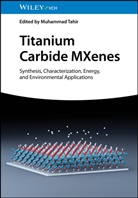 Muhammad Tahir - Titanium Carbide MXenes