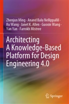 Janet K. Allen, Zhenjun Ming, Farrokh Mistree, Anand Balu Nellippallil, Guoxin Wang, Ru Wang... - Architecting A Knowledge-Based Platform for Design Engineering 4.0