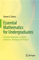 Simon G Chiossi, Simon G. Chiossi - Essential Mathematics for Undergraduates