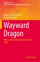 Adam K Ghazi-Tehrani, Adam K. Ghazi-Tehrani, Henry N Pontell, Henry N. Pontell - Wayward Dragon