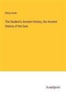 Philip Smith - The Student's Ancient History, the Ancient History of the East